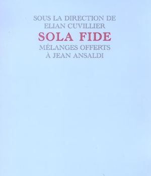 SOLA FIDE - MELANGES OFFERTS A JEAN ANSALDI