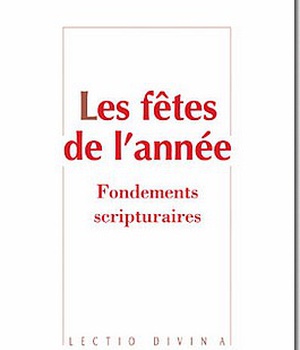 LES FETES DE L'ANNEE FONDEMENTS SCRIPTURAIRES