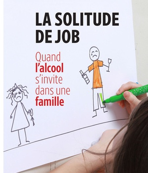 SOLITUDE DE JOB (LA) - QUAND L'ALCOOL S'INVITE DANS UNE FAMILLE