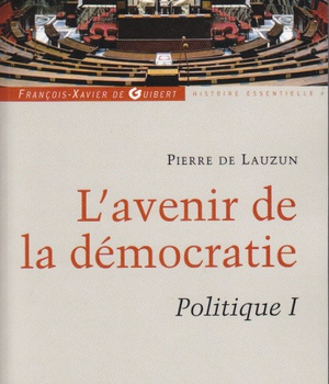 L'AVENIR DE LA DEMOCRATIE - POLITIQUE, TOME 1