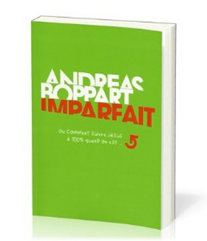 IMPARFAIT - OU COMMENT SUIVRE JESUS A 100% QUAND ON EST IMPARFAIT