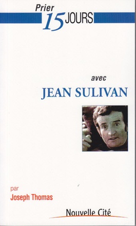 PRIER 15 JOURS AVEC JEAN SULIVAN