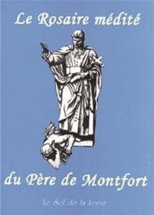LE ROSAIRE MEDITE DU PERE DE MONTFORT