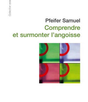 COMPRENDRE ET SURMONTER L'ANGOISSE (ED 2008)