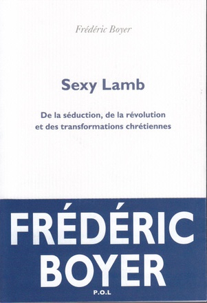 SEXY LAMB - DE LA SEDUCTION, DE LA REVOLUTION ET DES TRANSFORMATIONS CHRETIENNES