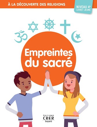A LA DECOUVERTE DES RELIGIONS - EMPREINTES DU SACRE - 4A . JEUNE