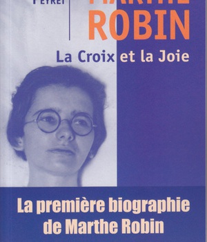 MARTHE ROBIN - LA CROIX ET LA JOIE