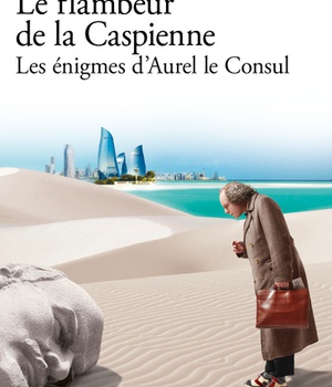 LES ENIGMES D'AUREL LE CONSUL - III - LE FLAMBEUR DE LA CASPIENNE