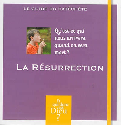 MODULE A3 - LA RESURRECTION QU4EST6CE QUI NOUS ARRIVERA QUAND ON SERA MORT ? CATECHETE