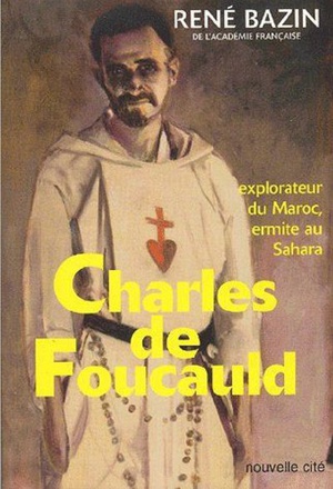 CHARLES DE FOUCAULD - EXPLORATEUR AU MAROC, ERMITE AU SAHARA