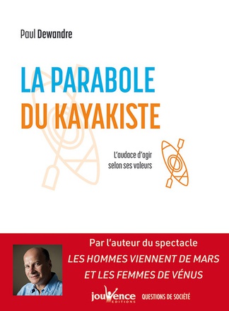 LA PARABOLE DU KAYAKISTE - L'AUDACE D'AGIR SELON SES VALEURS