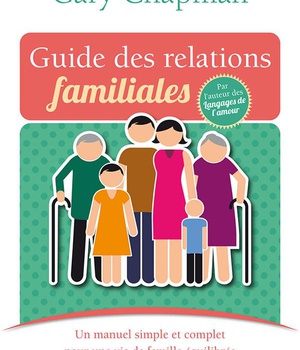 GUIDE DES RELATIONS FAMILIALES - UN MANUEL SIMPLE ET COMPLET POUR UNE VIE DE FAMILLE EQUILIBREE