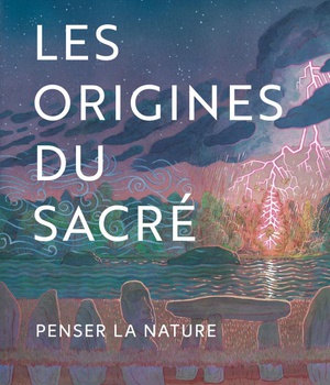 LES ORIGINES DU SACRE - PENSER LA NATURE