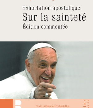 GAUDATE ET EXULTATE -PRESENTATIONS ET COMMENTAIRES - SUR L'APPEL A LA SAINTETE DANS LE MONDE