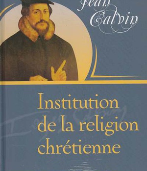 INSTITUTION DE LA RELIGION CHRETIENNE, EN FRANCAIS MODERNE