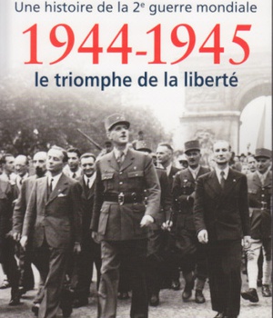 1944-1945, LE TRIOMPHE DE LA LIBERTE