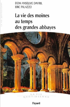 LA VIE DES MOINES AU TEMPS DES GRANDES ABBAYES - LA VIE QUOTIDIENNE