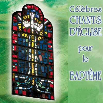 CELEBRES CHANTS D'EGLISE POUR LE BAPTEME - AUDIO