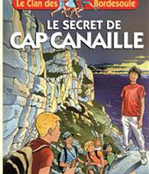 LE CLAN DES BORDESOULE - T31 - LE SECRET DE CAP CANAILLE