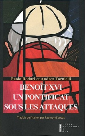 BENOIT XVI UN PONTIFICAT SOUS LES ATTAQUES