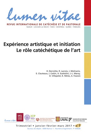 LUMEN VITAE - 2017 NUMERO 1 EXPERIENCE ARTISTIQUE ET INITIATION, LE ROLE CATECHETIQUE DE L'ART