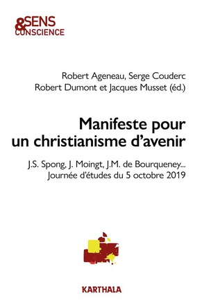 MANIFESTE POUR UN CHRISTIANISME D'AVENIR - J. S. SPONG, J. MOINGT, J.-M. DE BOURQUENEY