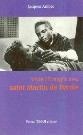 VIVRE L'EVANGILE AVEC SAINT MARTIN DE PORRES