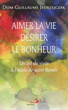 AIMER LA VIE, DESIRER LE BONHEUR