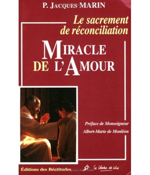 MIRACLE DE L'AMOUR, LE SACREMENT DE RECONCILIATION