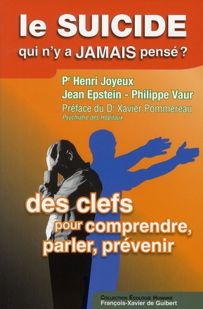 LE SUICIDE, QUI N'Y A JAMAIS PENSE ? - DES CLEFS, POUR COMPRENDRE, PARLER, PREVENIR