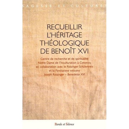 RECUEILLIR L'HERITAGE THEOLOGIQUE DE BENOIT XVI