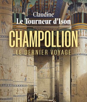 CHAMPOLLION - LE DERNIER VOYAGE