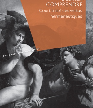 DESIRER COMPRENDRE - COURT TRAITE DES VERTUS HERMENEUTIQUES