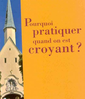 POURQUOI PRATIQUER QUAND ON EST CROYANT ?