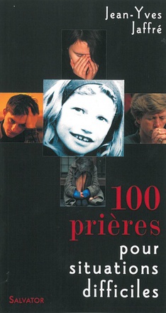 100 PRIERES POUR SITUATIONS DIFFICILES NOUVELLE EDITION