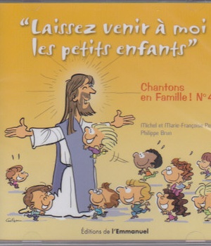 CHANTONS EN FAMILLE ! CD 4 : LAISSEZ VENIR A MOI LES PETITS ENFANTS