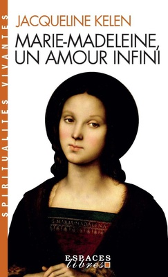 MARIE-MADELEINE, UN AMOUR INFINI (ESPACES LIBRES - SPIRITUALITES VIVANTES)