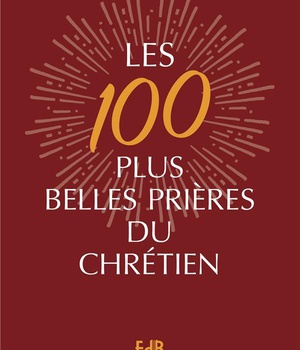 LES 100 PLUS BELLES PRIERES DU CHRETIEN - VERSION LUXE
