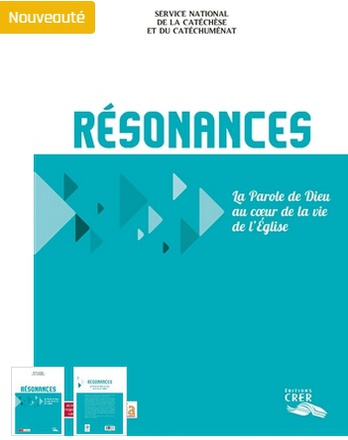RESONANCES - LA PAROLE DE DIEU AU COEUR DE LA VIE DE L'EGLISE - ED.CRER