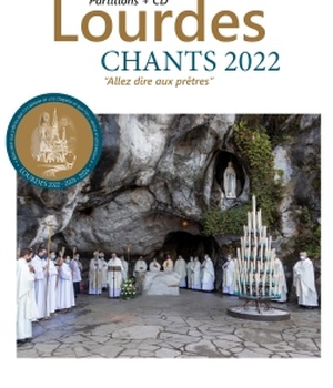 LOURDES : CHANTS 2022-2023-2024 - "ALLEZ DIRE AUX PRETRES QUE L'ON BATISSE ICI UNE CHAPELLE ET QUE L