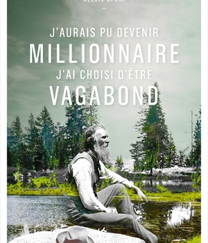 J'AURAIS PU DEVENIR MILLIONNAIRE, J'AI CHOISI D'ETRE VAGABOND