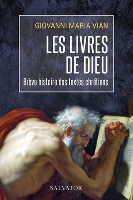 LES LIVRES DE DIEU - UNE BREVE HISTOIRE DES TEXTES CHRETIENS