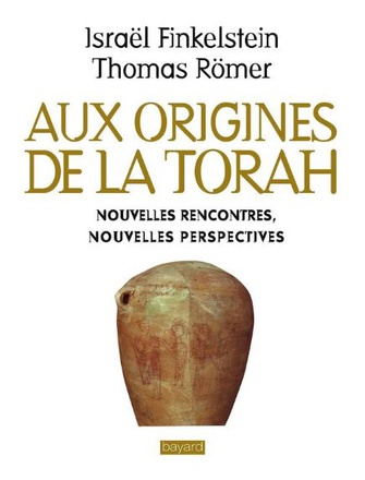 AUX ORIGINES DE LA TORAH. NOUVELLES RENCONTRES, NOUVELLES PERSPECTIVES