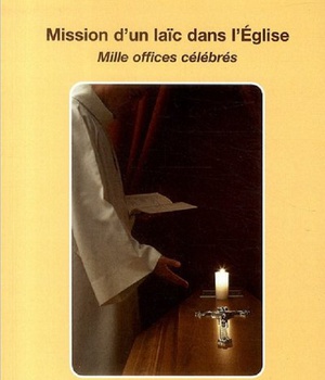 MISSION D'UN LAIC DANS L'EGLISE - MILLE OFFICES CELEBRES