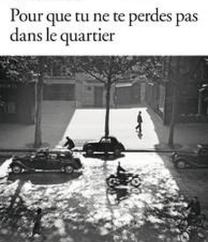 POUR QUE TU NE TE PERDES PAS DANS LE QUARTIER