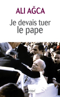 JE DEVAIS TUER LE PAPE