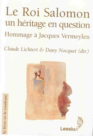 LE ROI SALOMON UN HERITAGE EN QUESTION - HOMMAGE A JACQUES VERMEYLEN