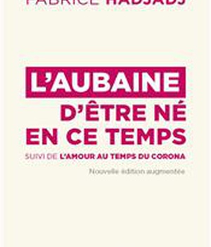L'AUBAINE D'ETRE NE EN CE TEMPS - SUIVI DE L'AMOUR AU TEMPS DU CORONA