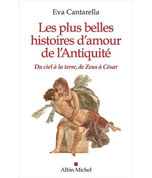 LES PLUS BELLES HISTOIRES D'AMOUR DE L'ANTIQUITE - DU CIEL A LA TERRE, DE ZEUS A CESAR