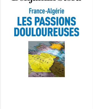 FRANCE-ALGERIE, LES PASSIONS DOULOUREUSES
